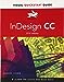 InDesign CC: 2014 Release for Windows and Macintosh Visual Quickstart Guide Cohen, Sandee