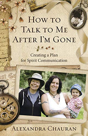 How to Talk to Me After I'm Gone: Creating a Plan for Spirit Communication used book depot