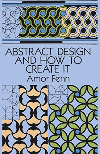 Abstract Design and How to Create It Dover Art Instruction [Paperback] Amor Fenn