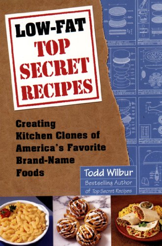 LowFat Top Secret Recipes: Creating Kitchen Clones of Americas Favorite BrandName Foods: A Cookbook [Paperback] Wilbur, Todd