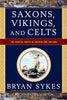 Saxons, Vikings, and Celts: The Genetic Roots of Britain and Ireland [Paperback] Sykes, Bryan