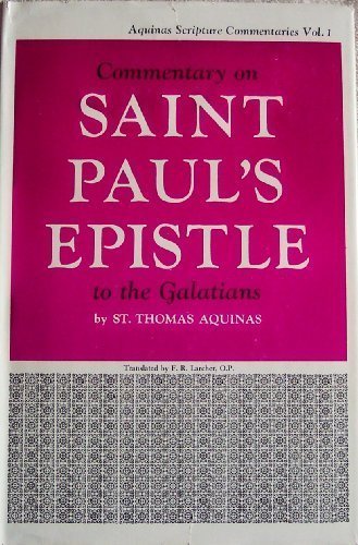 Commentary on Saint Pauls Epistle to the Galatians Aquinas Scripture Series, Vol 1 [Hardcover] St Thomas Aquinas