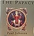 The Papacy [Paperback] Paul Johnson