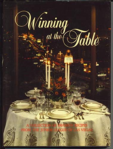 Winning at the Table: A Collection of Favorite Recipes from the Junior League of Las Vegas [Hardcover] Larry Hanna and Marti Hafen