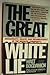 The Great White Lie: Dishonesty, Waste, and Incompetence in the Medical Community Bogdanich, Walt