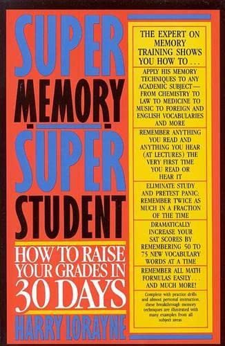 Super Memory  Super Student: How to Raise Your Grades in 30 Days [Paperback] Lorayne, Harry