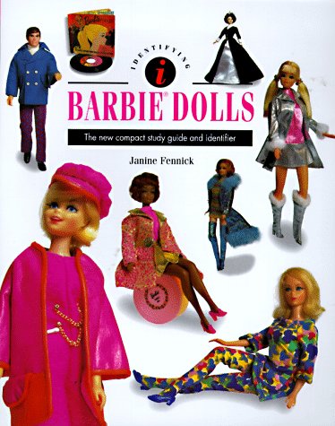 Identifying Barbie Dolls: The New Compact Study Guide and Identifier Identifying Guide Series Fennick, Janine