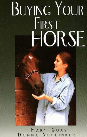 Buying Your First Horse: A Comprehensive Guide to Preparing For, Finding and Purchasing a Great Horse used book depot