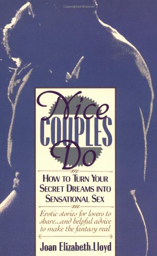 Nice Couples Do: How to Turn Your Secret Dreams into Sensational Sex [Paperback] Lloyd, Joan Elizabeth