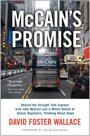 McCain's Promise: Aboard the Straight Talk Express with John McCain and a Whole Bunch of Actual Reporters, Thinking About Hope