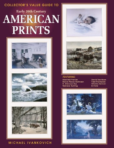 Collectors Value Guide to Early Twentieth Century American Prints Ivankovich, Michael