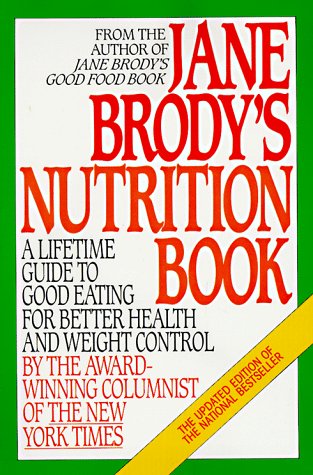 Jane Brody's Nutrition Book: A Lifetime Guide to Good Eating for Better Health and Weight Control by the Award-Winning Columnist of The New York Times used book depot