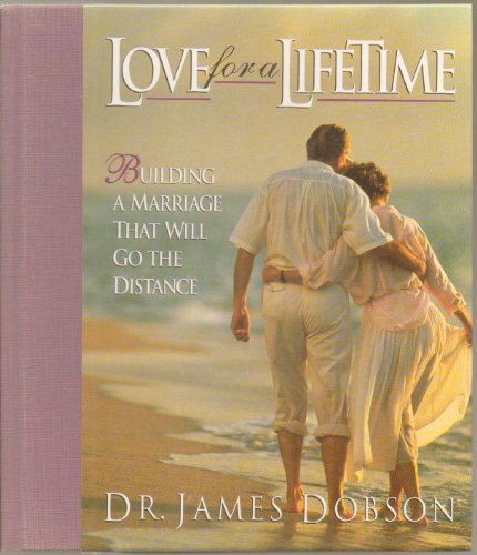 Love for a Lifetime: Building a Marriage That Will Go the Distance Dobson, Dr James