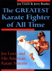 The Greatest Karate Fighter of All Time: Joe Lewis and His American Karate Systems used book depot
