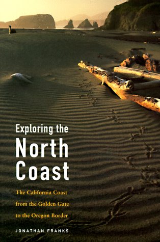 Exploring the North Coast: The California Coast from the Golden Gate to the Oregon Border used book depot
