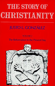 The Story of Christianity: Volume Two - The Reformation to the Present Day used book depot