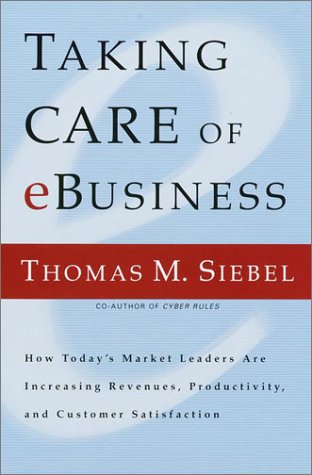 Taking Care of e-Business: How Today's Market Leaders are Increasing Revenues, Productivity, and Customer Satisfaction used book depot