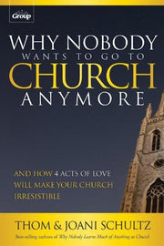 Why Nobody Wants to Go to Church Anymore: And How 4 Acts of Love Will Make Your Church Irresistible used book depot
