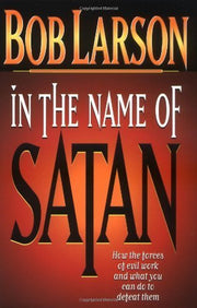 In The Name Of Satan: How The Forces Of Evil Work And What You Can Do To Defeat Them used book depot