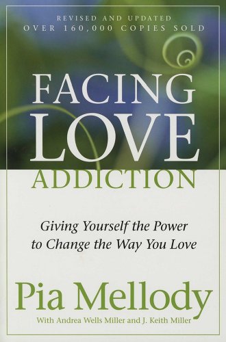 Facing Love Addiction: Giving Yourself the Power to Change the Way You Love [Paperback] Mellody, Pia; Miller, Andrea Wells and Miller, J Keith
