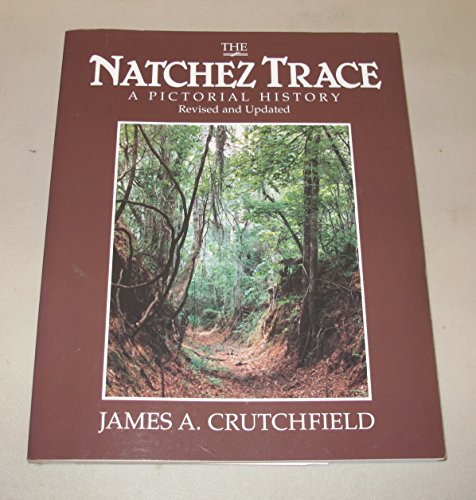 The Natchez Trace: A Pictorial History [Paperback] James A Crutchfield