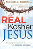 The Real Kosher Jesus: Revealing the Mysteries of the Hidden Messiah [Paperback] Brown PhD, Michael L