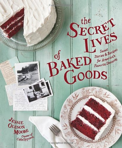 The Secret Lives of Baked Goods: Sweet Stories & Recipes for America's Favorite Desserts used book depot