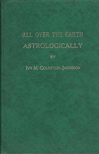 All Over The Earth Astrologically Ivy M GoldsteinJacobson and Marge J Zander