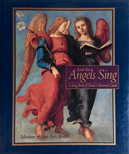 And the Angels Sing: A Song Book of Classic Christmas Carols Museum of Fine Arts, Boston