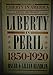 Liberty in Peril, 18501920 Liberty in America, 1600 to the Present Handlin, Oscar and Handlin, Lilian