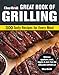 Char-Broil Great Book of Grilling: 300 Tasty Recipes for Every Meal: Delicious Appetizers, Meat, Veggies & More (Creative Homeowner) Over 300 Mouthwatering Photos & Easy-to-Make Recipes for Y
