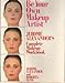 Be Your Own Makeup Artist: Jerome Alexanders Complete Makeup Workbook Alexander, Jerome and Elins, Roberta