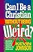 Can I Be a Christian Without Being Weird? Early Teen Devotional Johnson, Kevin