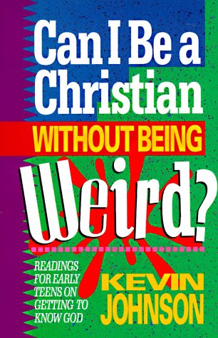 Can I Be a Christian Without Being Weird? Early Teen Devotional Johnson, Kevin