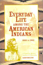 Everyday Life Among the American Indians: 1800 to 1900 (Writer's Guide to Everyday Life Series) used book depot
