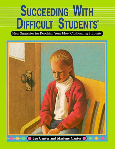 Lee Canter's Succeeding With Difficult Students: New Strategies for Reaching Your Most Challenging Students used book depot