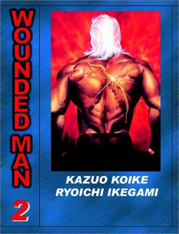 Wounded Man, Volume 2 Koike, Kazuo and Ikegami, Ryoichi