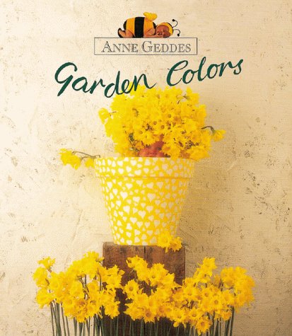 Garden Colors Anne Geddes Childrens Collection Geddes, Anne