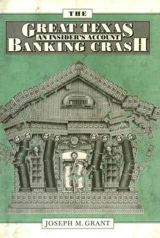 The Great Texas Banking Crash: An Insiders Account Grant, Joseph M