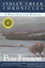 Indian Creek Chronicles: A Winter Alone in the Wilderness Fromm, Pete