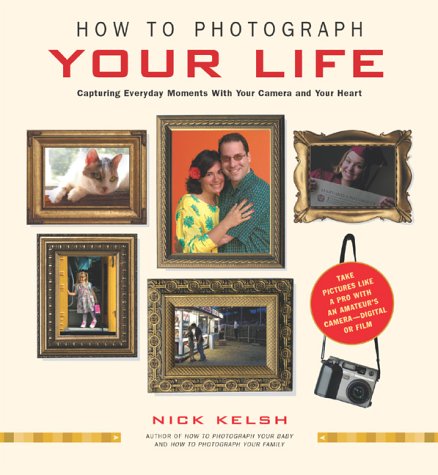 How to Photograph Your Life: Capturing Everyday Moments with Your Camera and Your Heart used book depot