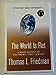 The World Is Flat [Updated and Expanded]: A Brief History of the Twentyfirst Century Friedman, Thomas L