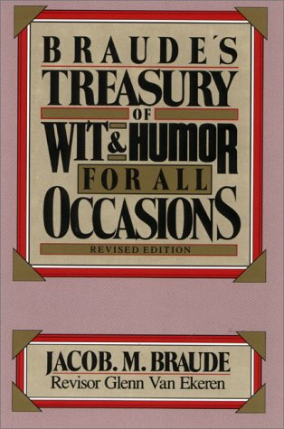 Braudes Treasury of Wit and Humor for All Occasions Braude, Jacob M and Van Ekeren, Glenn