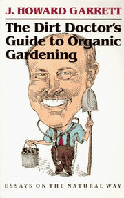 The Dirt Doctor’s Guide to Organic Gardening: Essays on the Natural Way used book depot