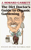 The Dirt Doctors Guide to Organic Gardening: Essays on the Natural Way Garrett, J Howard