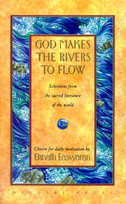 God Makes the Rivers to Flow: Selections from the Sacred Literature of the World Chosen for Daily Me used book depot