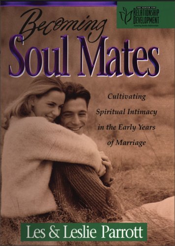 Becoming Soul Mates: Cultivating Spiritual Intimacy in the Early Years of Marriage [Hardcover] Les Parrott and Leslie Parrott