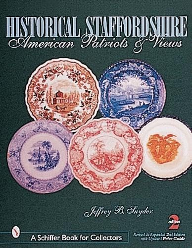 Historical Staffordshire: American Patriots  Views A Schiffer Book for Collectors [Paperback] Snyder, Jeffrey B