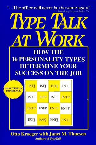 Type Talk at Work: How the 16 Personality Types Determine Your Success on the Job Kroeger, Otto and Thuesen, Janet M