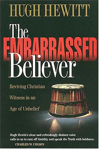 The Embarrassed Believer: Reviving Christian Witness in an Age of Unbelief used book depot